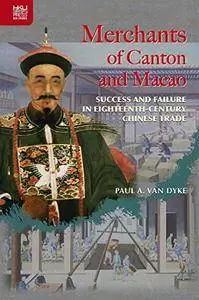 Merchants of Canton and Macao: Success and Failure in Eighteenth-Century Chinese Trade