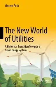 The New World of Utilities: A Historical Transition Towards a New Energy System