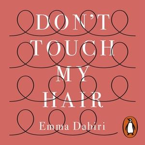 «Don't Touch My Hair» by Emma Dabiri
