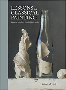 Lessons in Classical Painting: Essential Techniques from Inside the Atelier [Repost]