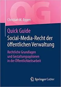 Quick Guide Social-Media-Recht der öffentlichen Verwaltung: Rechtliche Grundlagen und Gestaltungsoptionen in der Öffentlichkeit