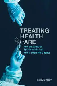 Treating Health Care: How the Canadian System Works and How It Could Work Better (UTP Insights)