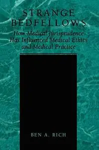 Strange Bedfellows: How Medical Jurisprudence has Influenced Medical Ethics and Medical Practice