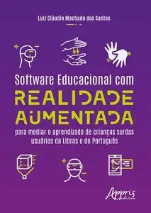 «Software Educacional com Realidade Aumentada para Mediar o Aprendizado de Crianças Surdas Usuárias da Libras e do Portu