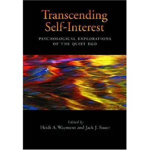 Transcending Self-interest: Psychological Explorations of the Quiet Ego (Repost)