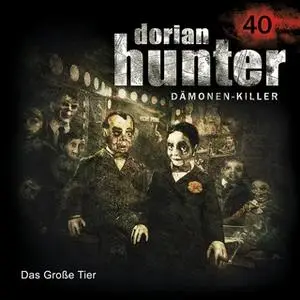 «Dorian Hunter - Folge 40: Das Große Tier» by Dennis Ehrhardt,Ernst Vlcek