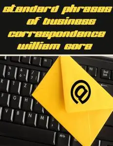 «Standard Phrases of Business Correspondence» by William Gore