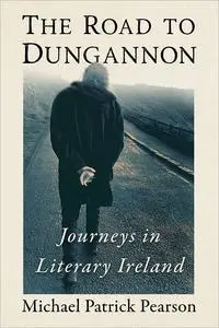 The Road to Dungannon: Journeys in Literary Ireland