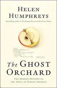 The Ghost Orchard: The Hidden History of the Apple in North America