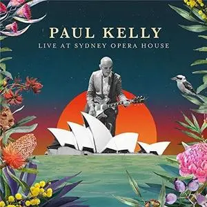Paul Kelly - Live at Sydney Opera House (2019)