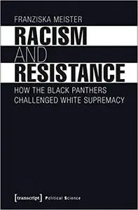 Racism and Resistance How the Black Panthers Challenged White Supremacy