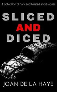 «Sliced and Diced» by Joan De La Haye