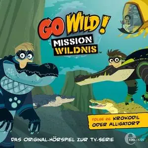 «Go Wild! Mission Wildnis - Folge 26: Krokodil oder Alligator? / Ein Sturm auf der Prärie» by Thomas Karallus