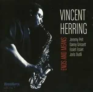 Vincent Herring - Ends And Means (2005)