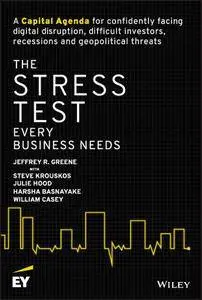 The Stress Test Every Business Needs: A Capital Agenda for Confidently Facing Digital Disruption, Difficult Investors...