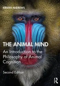 The Animal Mind: An Introduction to the Philosophy of Animal Cognition