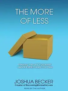 The More of Less: Finding the Life You Want Under Everything You Own [Audiobook]