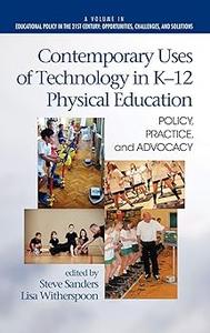Contemporary Uses of Technology in K-12 Physical Education: Policy, Practice, and Advocacy (Hc)