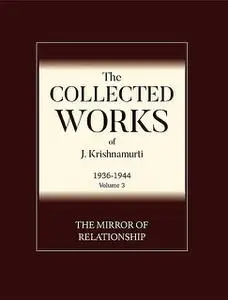 «The Mirror of Relationship» by Krishnamurti