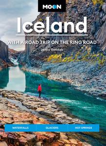 Moon Iceland: With a Road Trip on the Ring Road: Waterfalls, Glaciers & Hot Springs (Travel Guide), 4th Edition