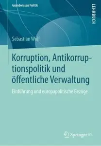 Korruption, Antikorruptionspolitik und öffentliche Verwaltung: Einführung und europapolitische Bezüge