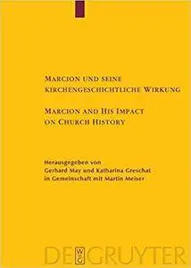 Marcion und seine kirchengeschichtliche Wirkung / Marcion and His Impact on Church History