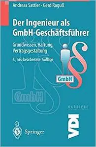 Der Ingenieur als GmbH-Geschäftsführer. Grundwissen, Haftung, Vertragsgestaltung