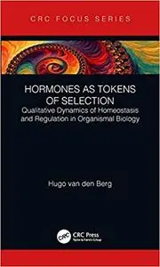 Hormones as Tokens of Selection: Qualitative Dynamics of Homeostasis and Regulation in Organismal Biology