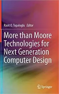 More than Moore Technologies for Next Generation Computer Design (Repost)
