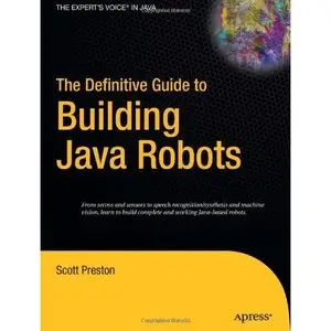 Scott Preston, «The Definitive Guide to Building Java Robots» (repost)