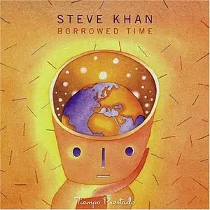 Steve Khan - Borrowed Time (2007) {ESC Records}