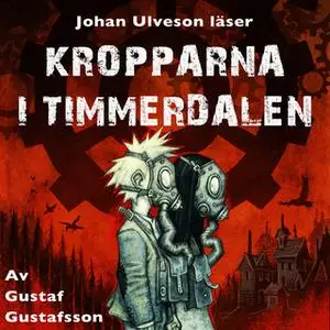 «Kropparna i Timmerdalen - S1E1» by Gustaf Gustafsson