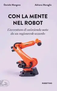 Daniele Mangano, Adriano Moraglio - Con la mente nel robot