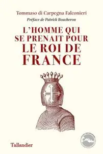 Tommaso di Carpegna Falconieri, "L'Homme qui se prenait pour le roi de France"