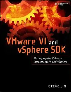 VMware VI and vSphere SDK: Managing the VMware Infrastructure and vSphere (Repost)