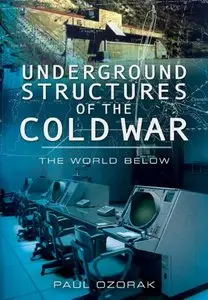 Underground Structures of the Cold War: The World Below