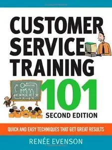 Customer Service Training 101: Quick and Easy Techniques That Get Great Results (repost)