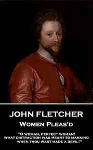 «Women Pleas'd» by John Fletcher