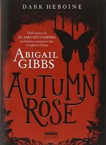 Dark Heroine - Autumn Rose di Abigail Gibbs