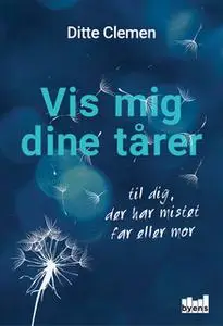«Vis mig dine tårer» by Ditte Clemen