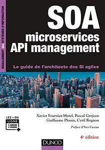 Soa , Microservices et Api Management - 4e ed - le Guide de l'Architecte des Si Agiles