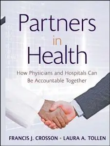 Partners in Health: How Physicians and Hospitals can be Accountable Together (J-B Public Health Health Services Text)