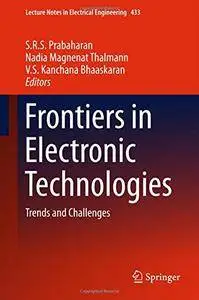 Frontiers in Electronic Technologies: Trends and Challenges (Lecture Notes in Electrical Engineering) [Repost]