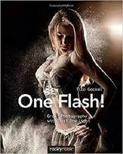 One Flash!: Great Photography with Just One Light