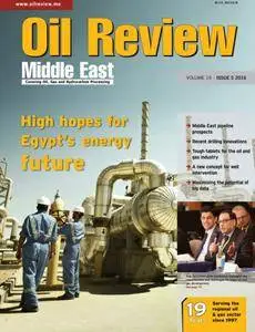 Oil Review Middle East - Issue 5, 2016