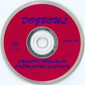 Dogbowl - Cyclops Nuclear Submarine Captain (1991) {Shimmy Disc}