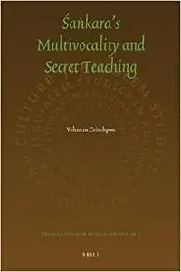The Secret Sankara: On Multivocality and Truth in Sankara's Teaching