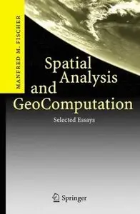 Spatial Analysis and GeoComputation: Selected Essays (Repost)