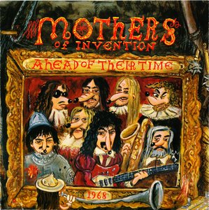 Frank Zappa & The Mothers Of Invention - Ahead Of Their Time (1993) {2012 Zappa Records Remaster}