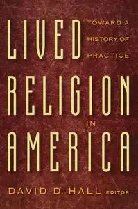 Lived Religion in America: Toward a History of Practice